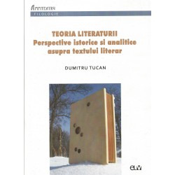 Teoria literaturii. Perspective istorice si analitice asupra textului literar - Dumitru Tucan