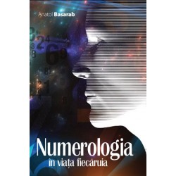 Numerologia in viata fiecaruia - Anatol Basarab
