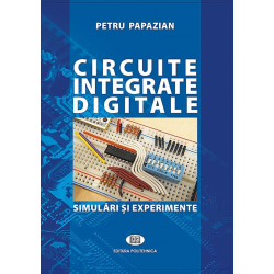 Circuite integrate digitale. Simulări şi experimente - Petru Papazian