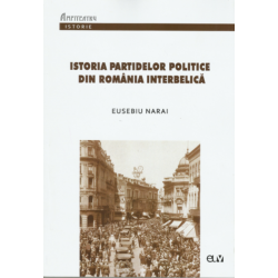 Istoria partidelor politice din România interbelică - Eusebiu Narai