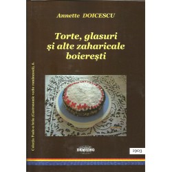 Torte, glasuri si alte zaharicale boieresti (Colectia Poale-n brau, vol. 6) - Annette Doicescu