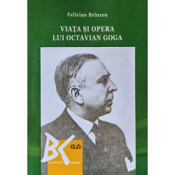 Viata si opera lui Octavian Goga - Felician Brinzeu