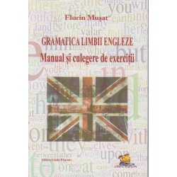 Gramatica Limbii Engleze - Manual si culegere de exercitii - Florin Musat
