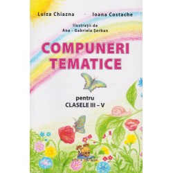 Compuneri tematice pentru clasele III-V - Luiza Chiazna, Ioana Costache