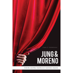 Jung & Moreno: Eseuri asupra teatrului naturii umane - Craig E. Stephenson