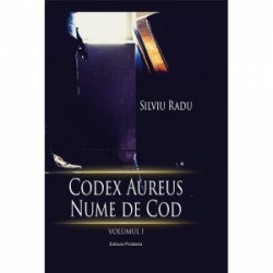 Codex Aureus (vol. 1). Nume de cod - Silviu Radu