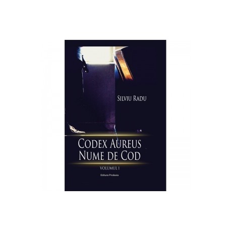 Codex Aureus (vol. 1). Nume de cod - Silviu Radu