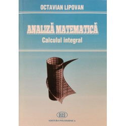 Analiză matematică. Calculul integral - Octavian Lipovan