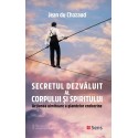 Secretul dezvăluit al corpului și spiritului - Jean du Chazaud