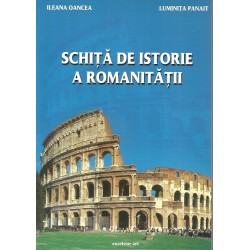 Schita de istorie a romanitatii - Ileana Oancea, Luminita Panait