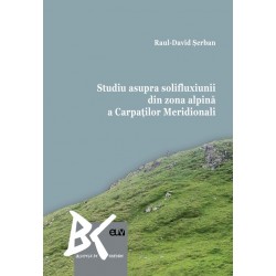 Studiu asupra solifluxiunii din zona alpina a Carpatilor Meridionali - Raul-David Serban