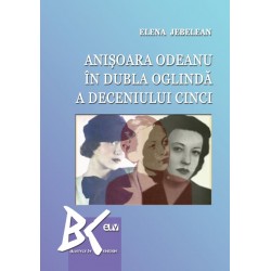 Anisoara Odeanu in dubla oglinda a deceniului cinci - Elena Jebelean