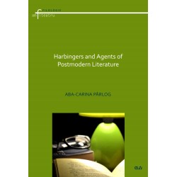 Harbingers and Agents of Postmodern Literature - Aba-Carina Parlog
