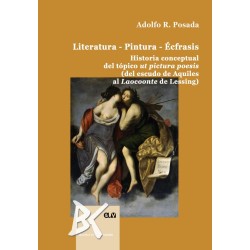 Literatura. Pintura. Ecfrasis: Historia conceptual del topico ut pictura poesis - Adolfo R. Posada
