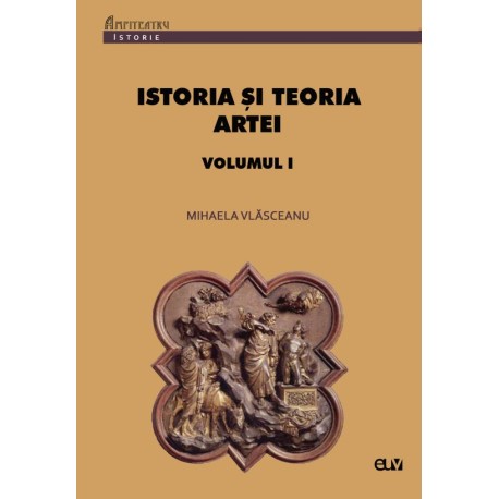 Istoria și teoria artei. Note de curs - vol. 1 - Mihaela Vlăsceanu