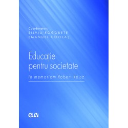Educatie pentru societate. In memoriam Robert Reisz - Silviu Rogobete, Emanuel Copilas (coord.)