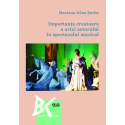 Importanta creatoare a artei actorului in spectacolul muzical - Mariana Irina Sarba